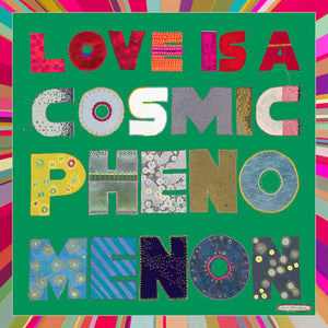 Love is a Cosmic Phenomenon Teal